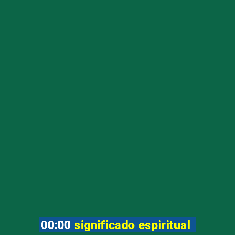 00:00 significado espiritual